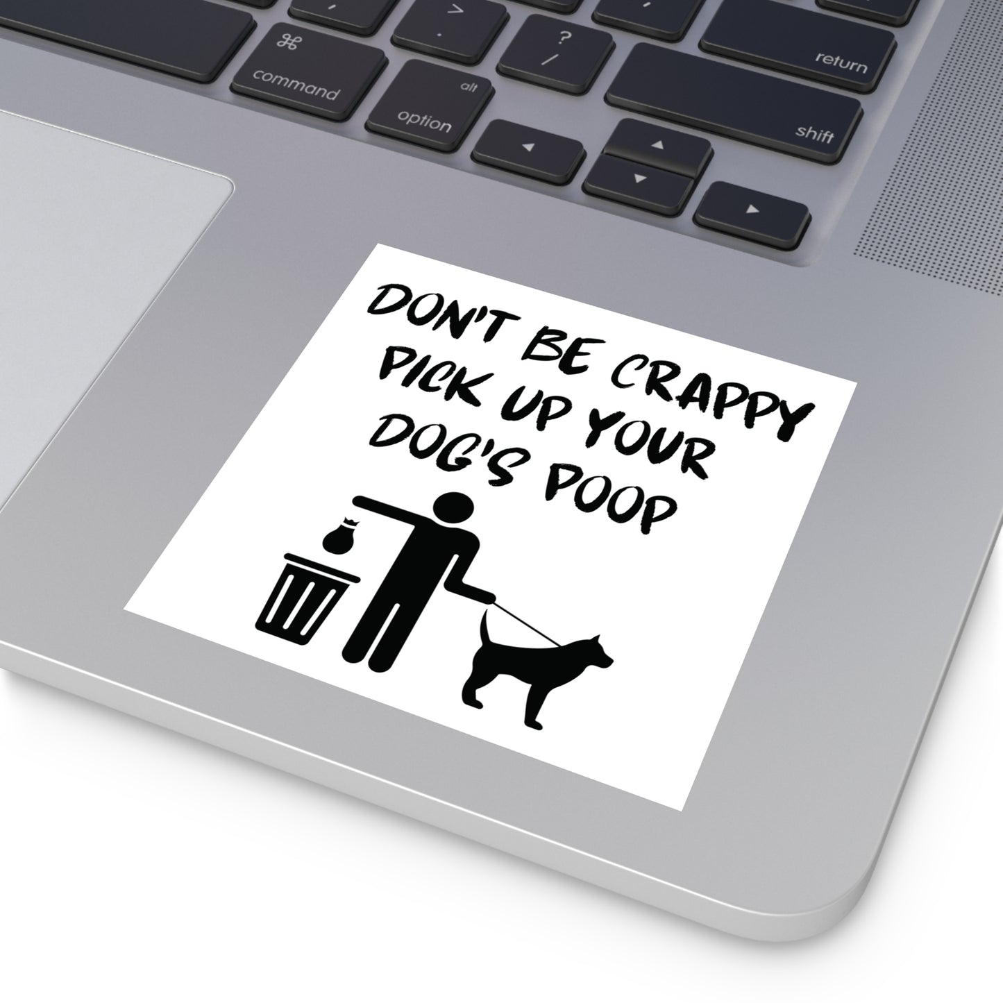 Don't Be Crappy Pick Up Your Dog's Poop Stickers, Indoor\Outdoor