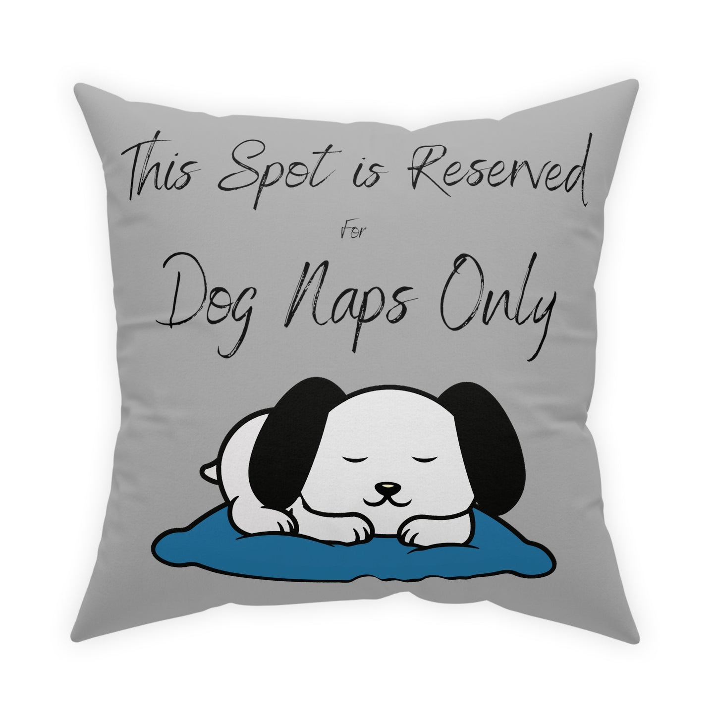 This Spot Reserved for Dog Napping Only Broadcloth Pillow