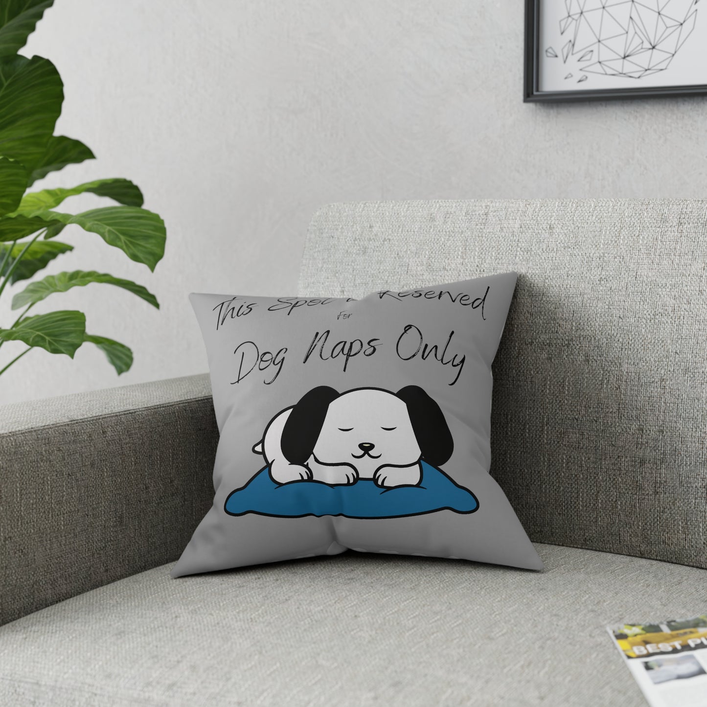 This Spot Reserved for Dog Napping Only Broadcloth Pillow