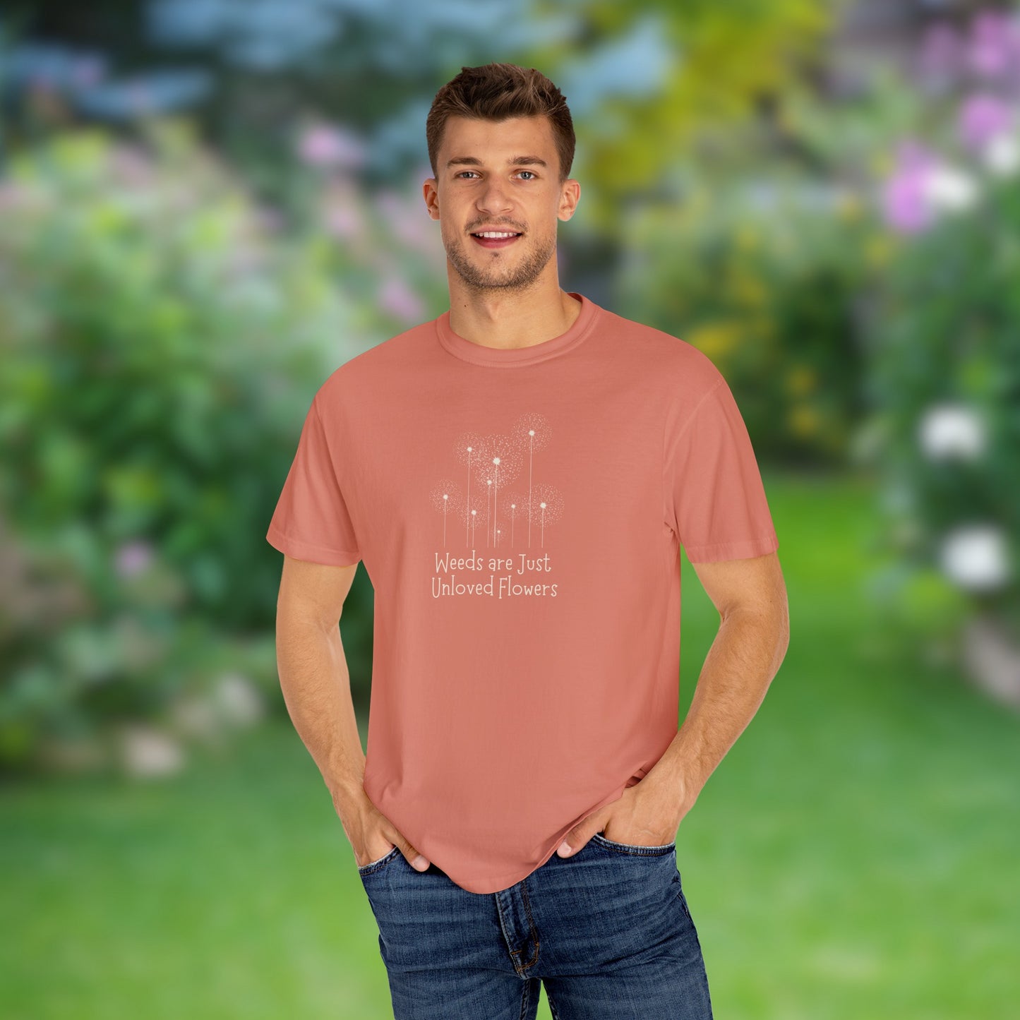 Weeds Are Just Unloved Flowers Unisex Garment-Dyed T-shirt