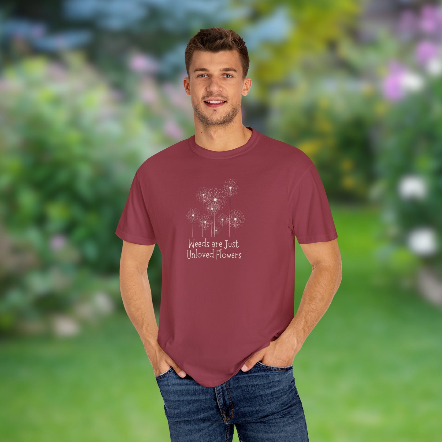 Weeds Are Just Unloved Flowers Unisex Garment-Dyed T-shirt