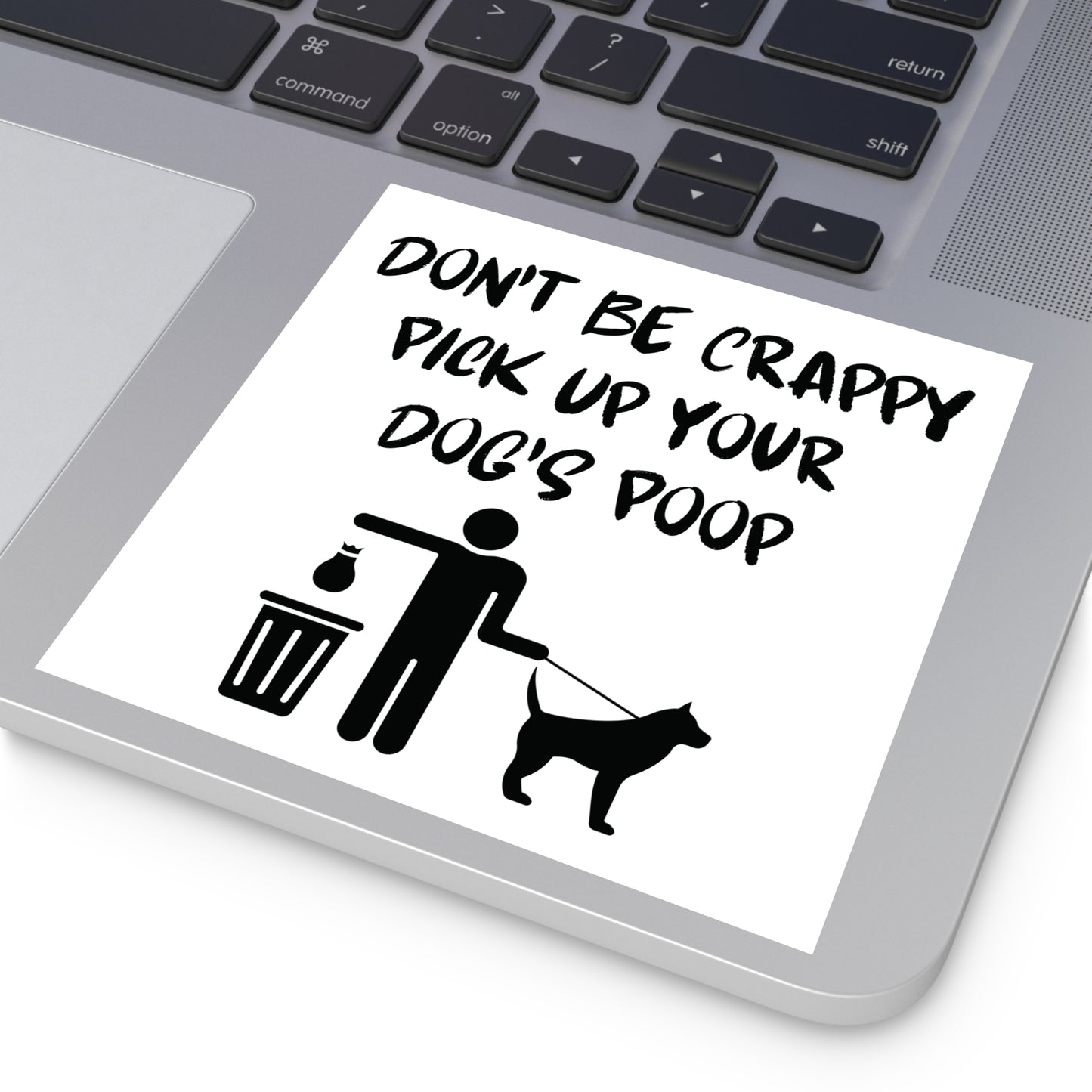 Don't Be Crappy Pick Up Your Dog's Poop Stickers, Indoor\Outdoor