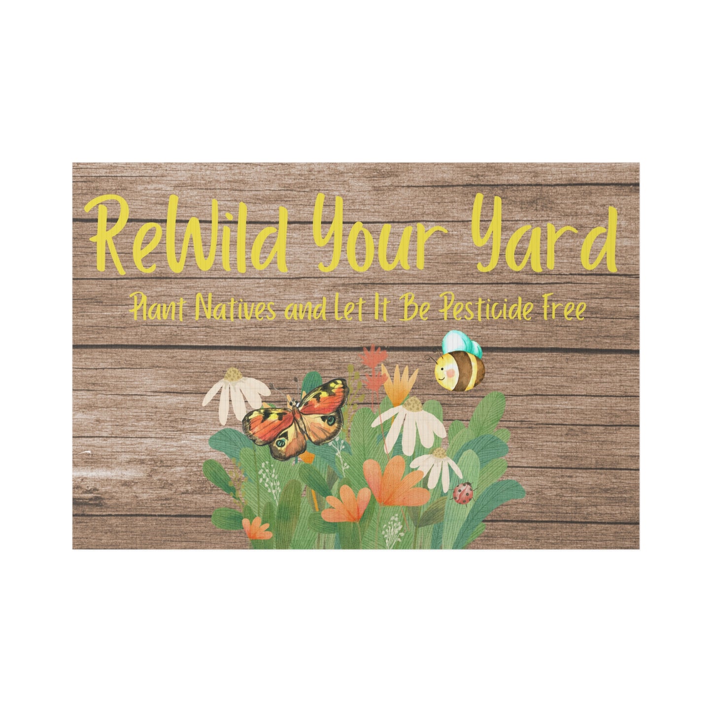 Rewild Your Yard  Sign