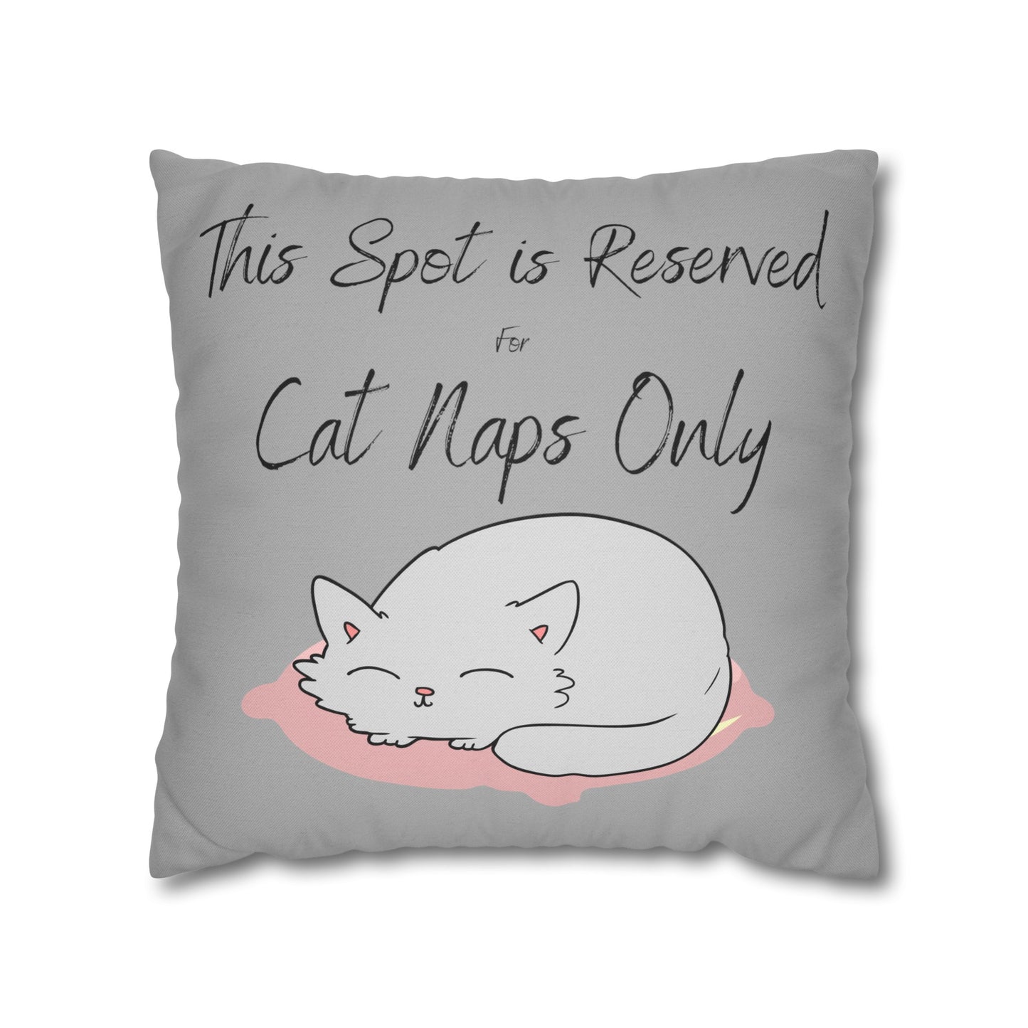 This Spot is Reserved for Cat Naps Only Spun Polyester Square Pillow Case