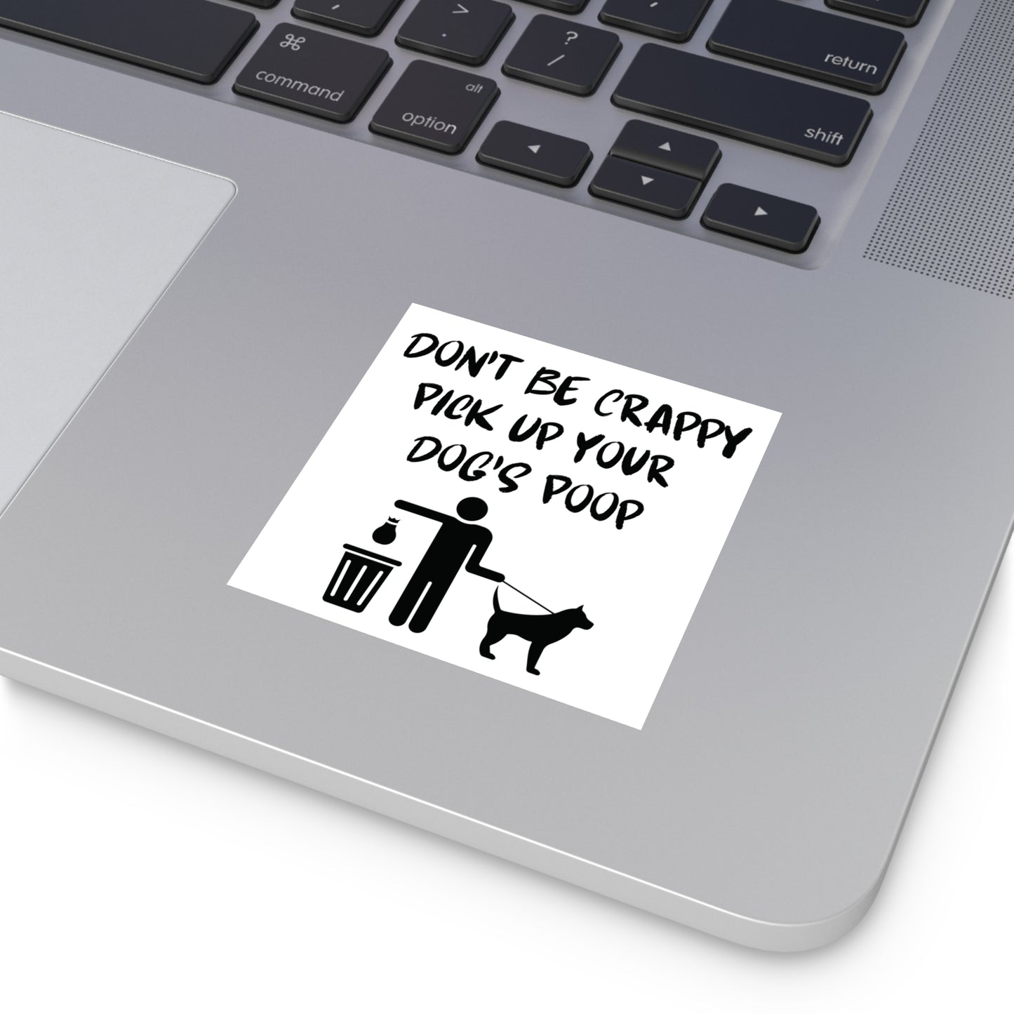 Don't Be Crappy Pick Up Your Dog's Poop Stickers, Indoor\Outdoor