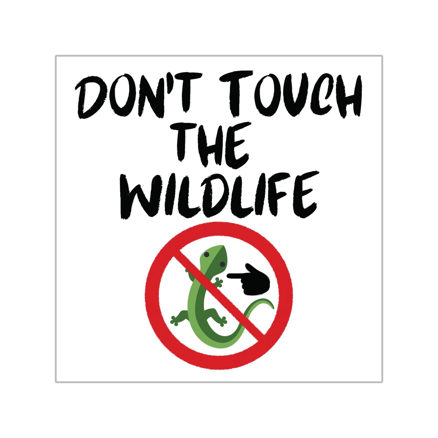 Don't Touch the Wildlife Indoor/Outdoor Sticker