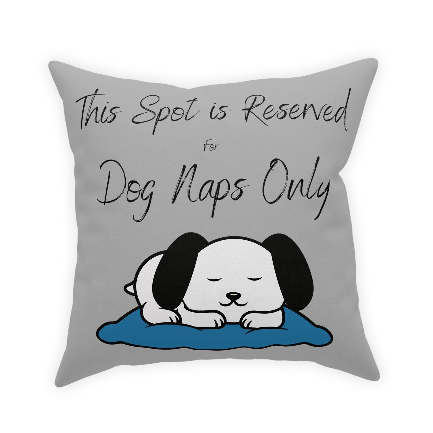 This Spot Reserved for Dog Napping Only Broadcloth Pillow