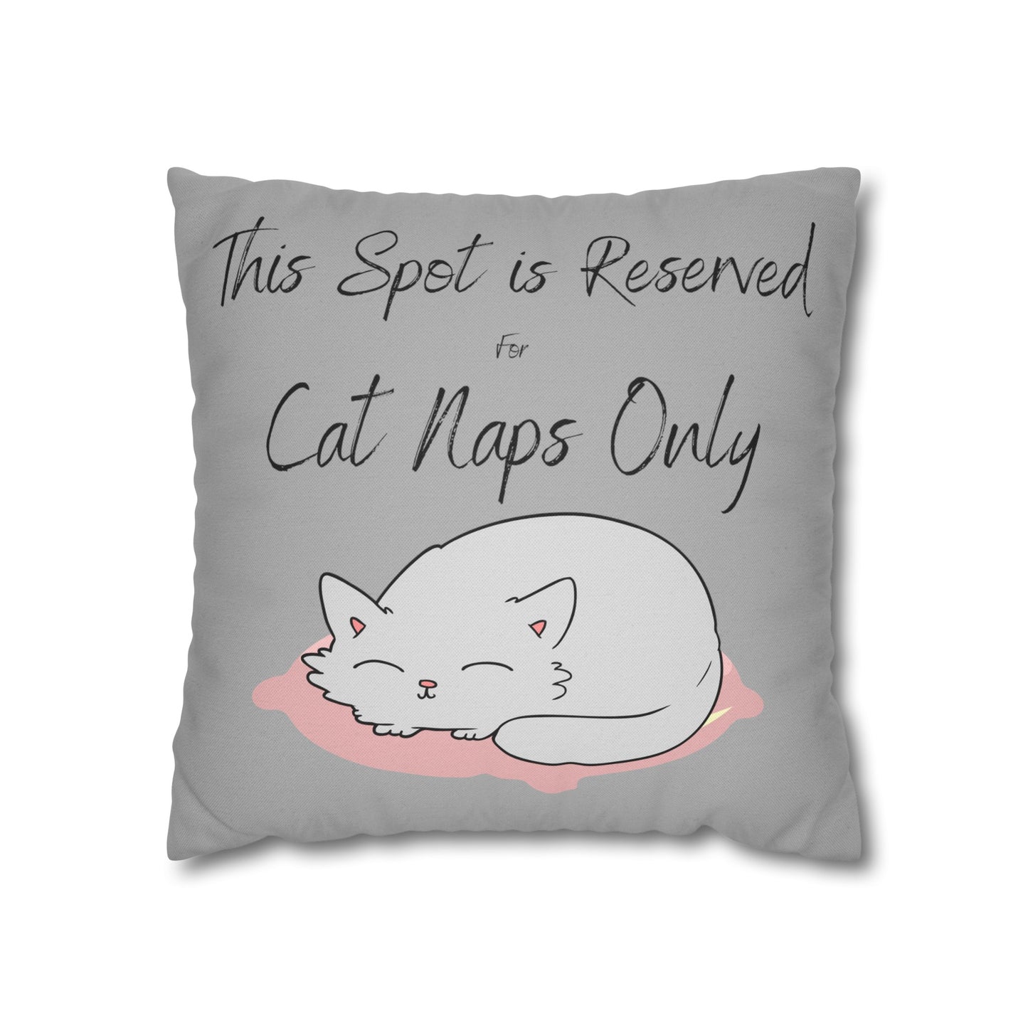 This Spot is Reserved for Cat Naps Only Spun Polyester Square Pillow Case