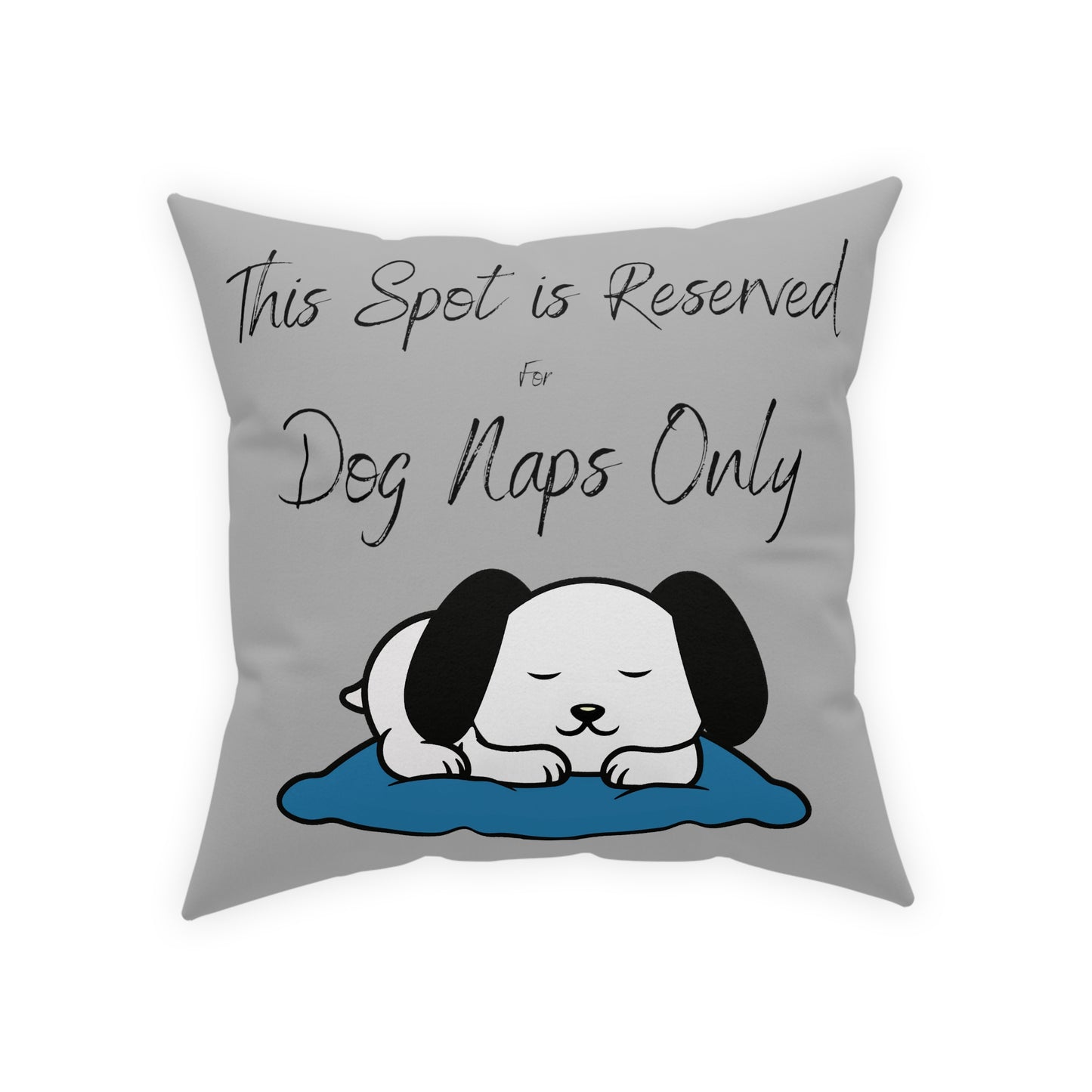 This Spot Reserved for Dog Napping Only Broadcloth Pillow