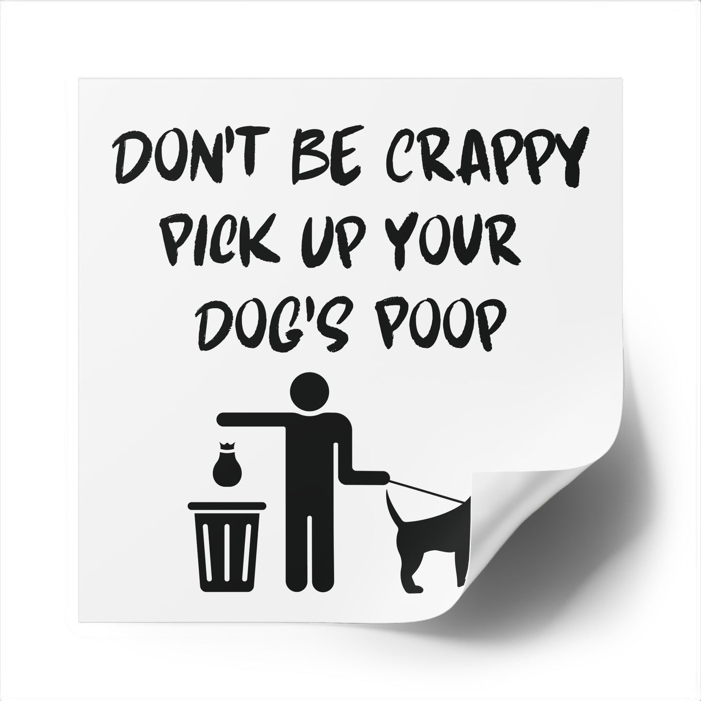 Don't Be Crappy Pick Up Your Dog's Poop Stickers, Indoor\Outdoor