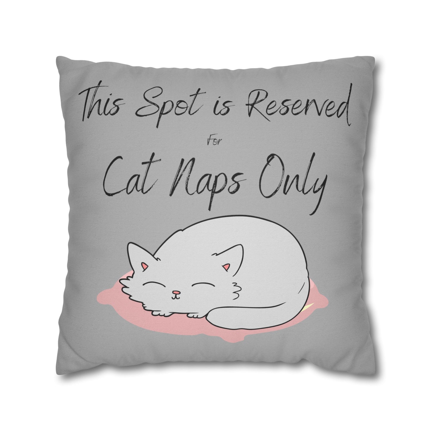 This Spot is Reserved for Cat Naps Only Spun Polyester Square Pillow Case