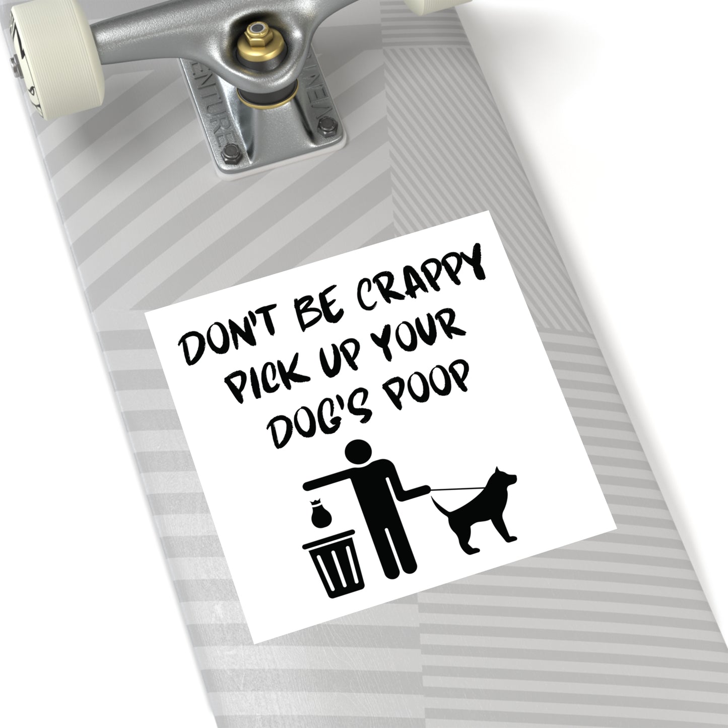 Don't Be Crappy Pick Up Your Dog's Poop Stickers, Indoor\Outdoor