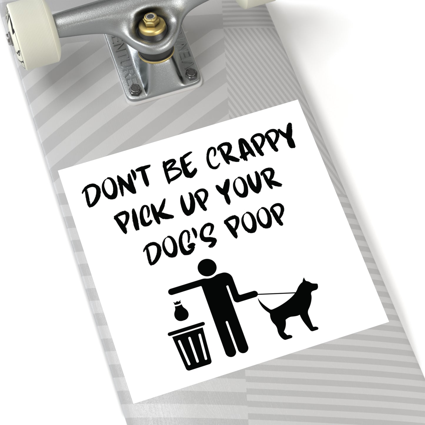 Don't Be Crappy Pick Up Your Dog's Poop Stickers, Indoor\Outdoor