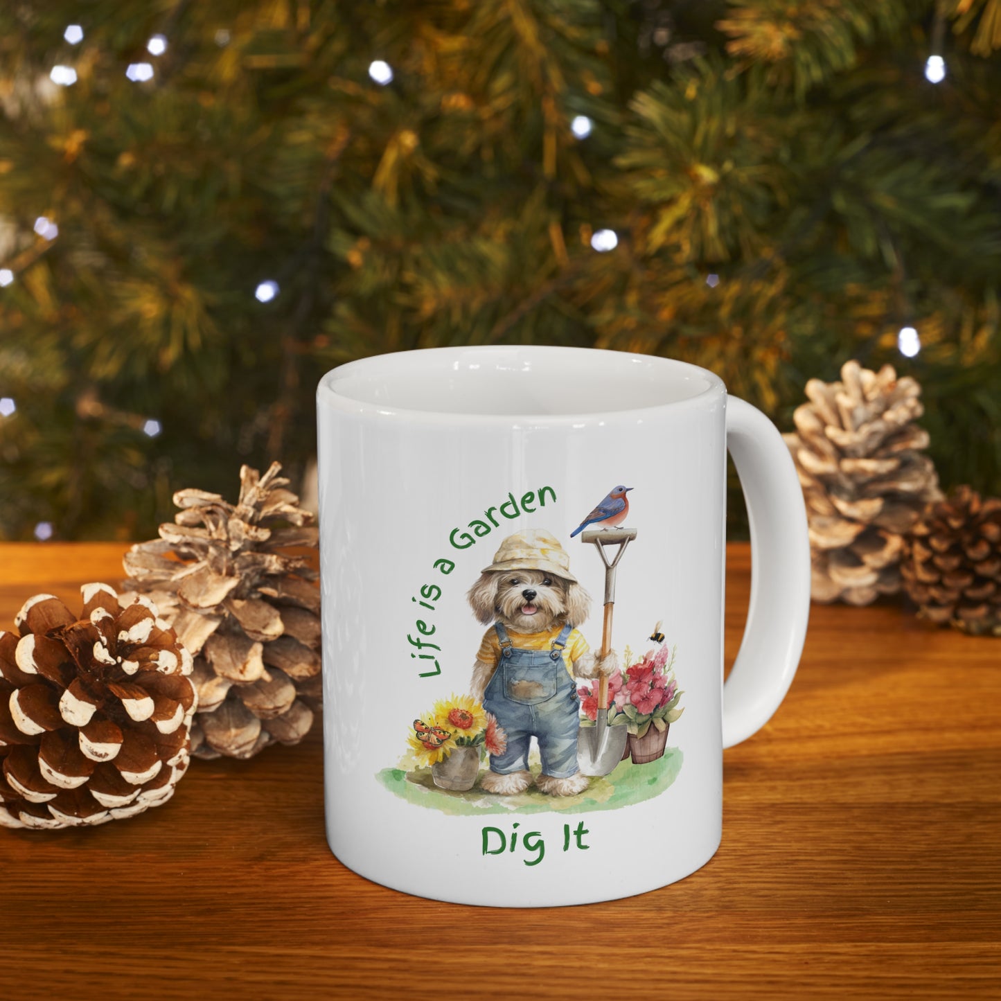 Life is a Garden: Dig It Ceramic Mug