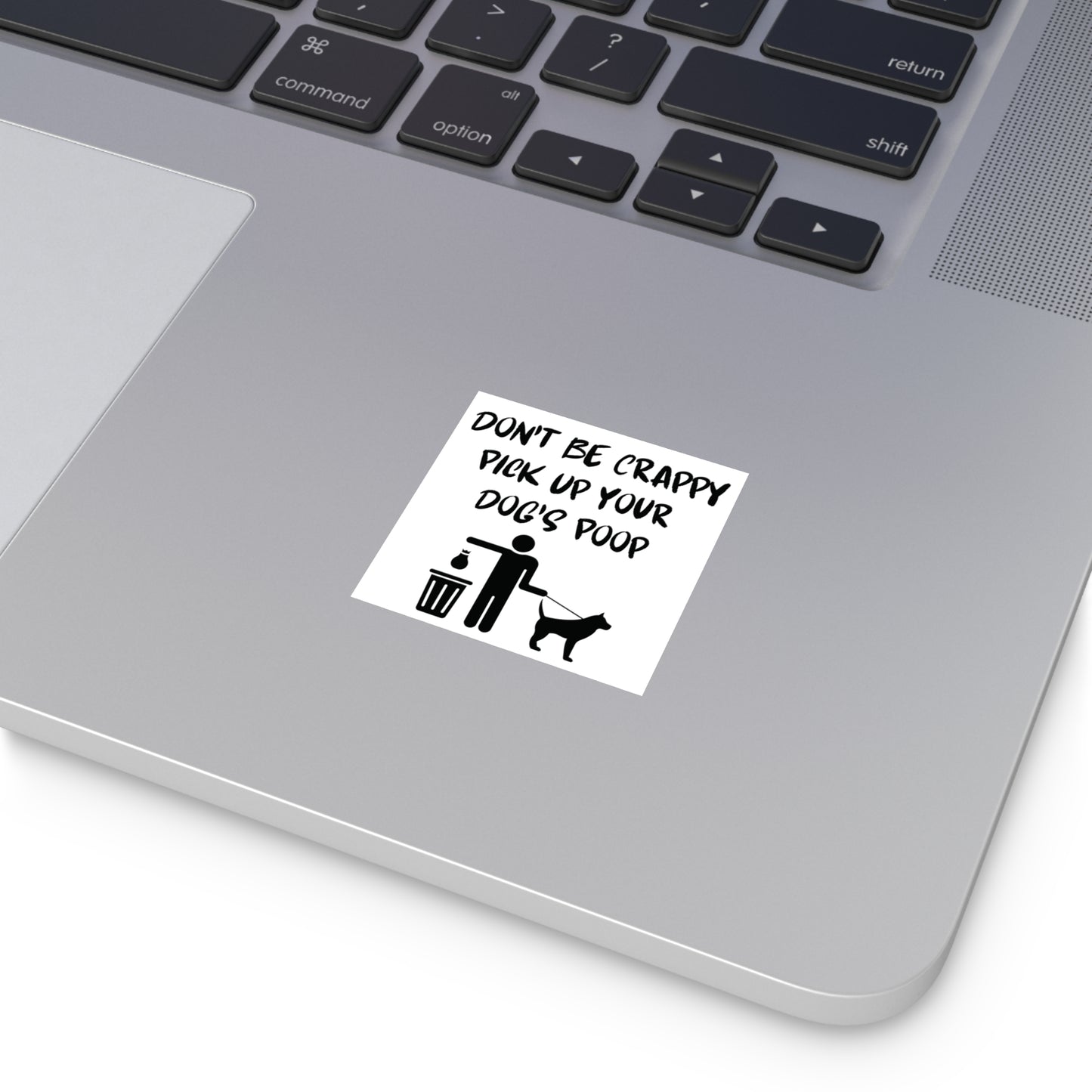 Don't Be Crappy Pick Up Your Dog's Poop Stickers, Indoor\Outdoor