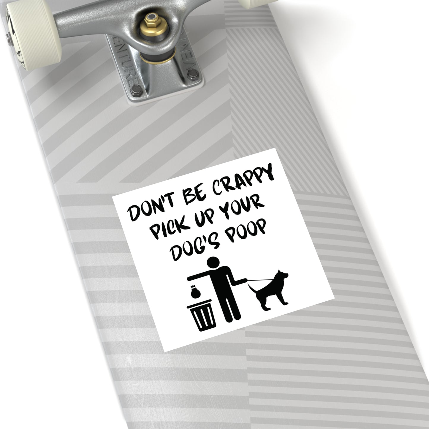 Don't Be Crappy Pick Up Your Dog's Poop Stickers, Indoor\Outdoor