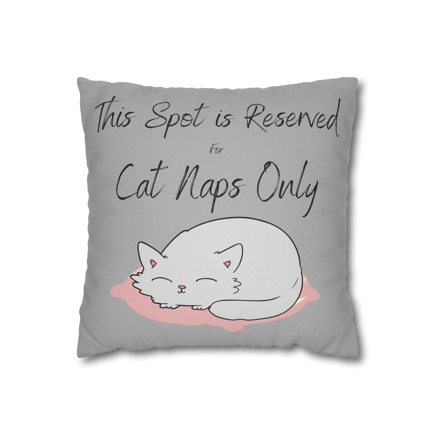 This Spot is Reserved for Cat Naps Only Spun Polyester Square Pillow Case