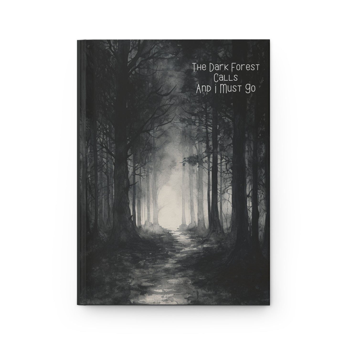 The Dark Forest Calls And I Must Go Hardcover Journal