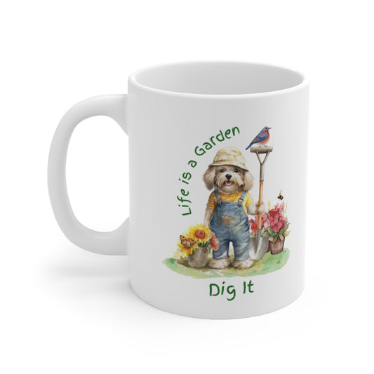 Life is a Garden: Dig It Ceramic Mug