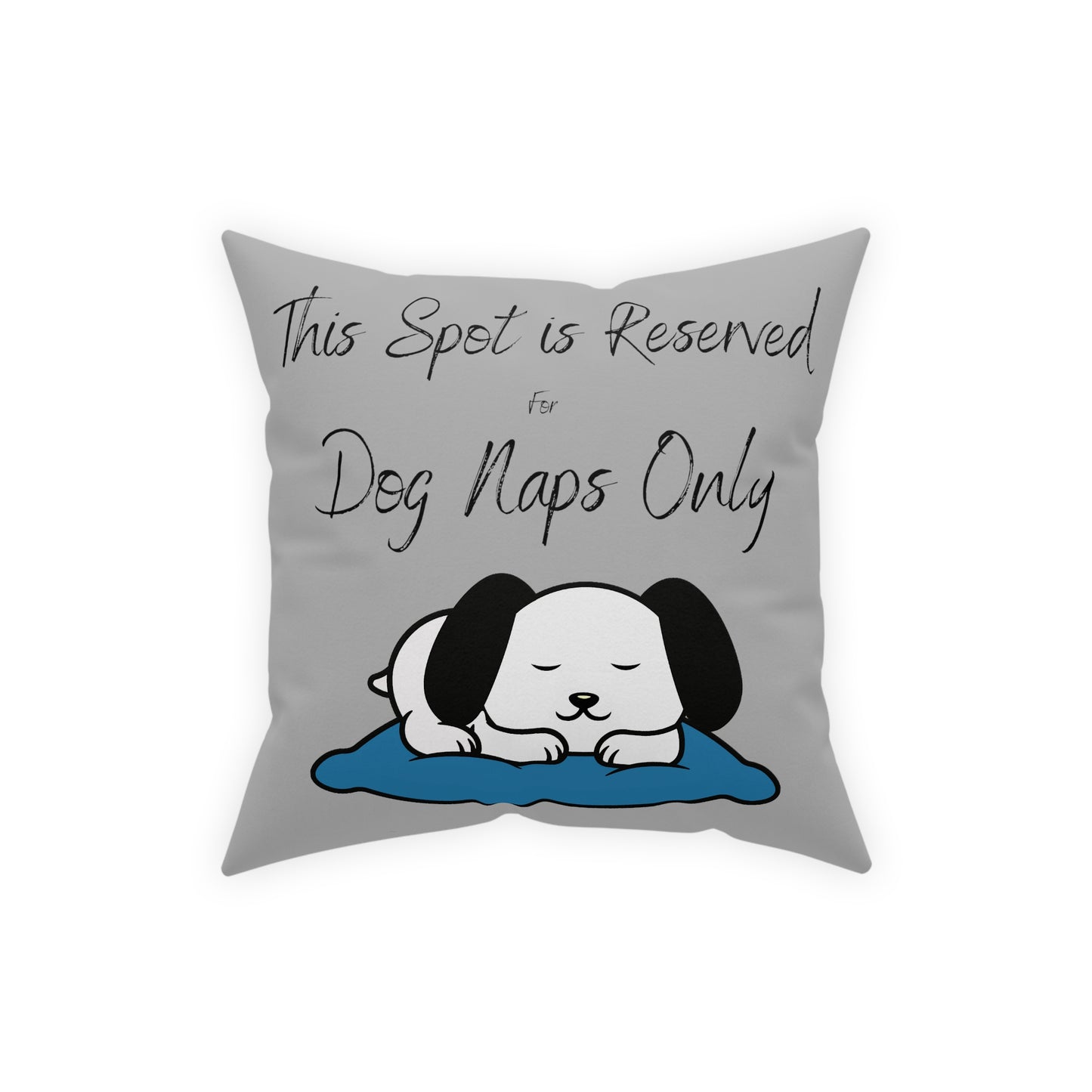 This Spot Reserved for Dog Napping Only Broadcloth Pillow